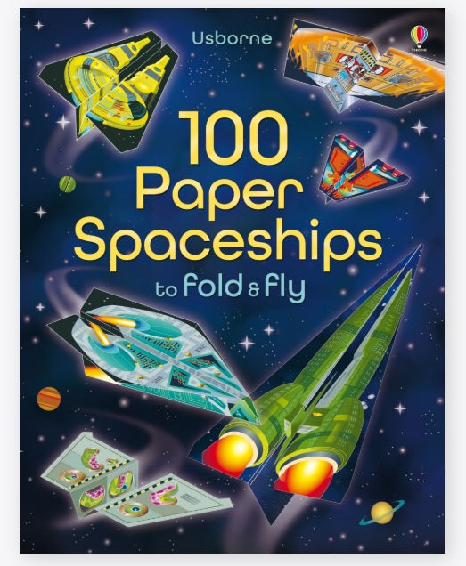 100 Paper Spaceships to Fold & Fly