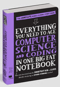 Everything You Need To Ace Computer Science In One Big Fat Notebook