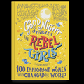 Good Night Stories for Rebel Girls 3: 100 Immigrant Women Who Changed the World