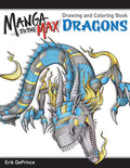 Manga To the Max Dragons Drawing and Coloring Book