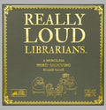 Really Loud Librarians